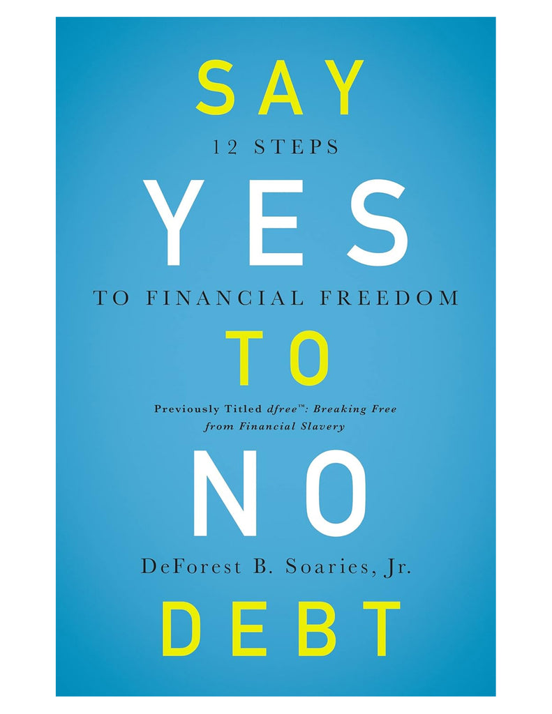 Say Yes to No Debt: 12 Steps to Financial Freedom