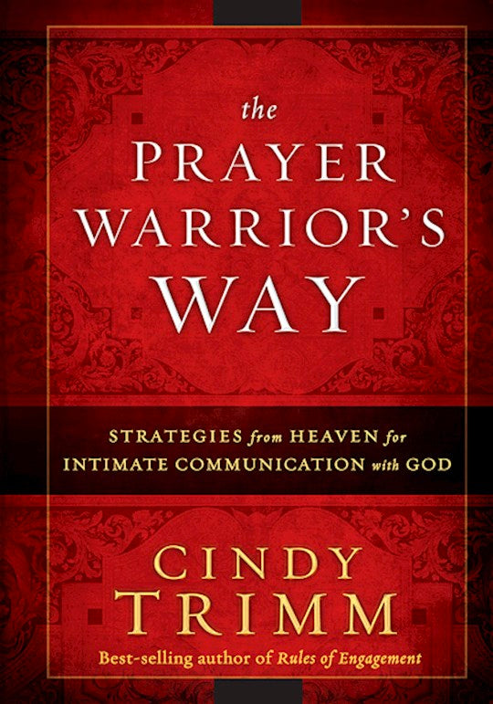 Prayer Warrior's Way: Strategies From Heaven For Intimate Communication