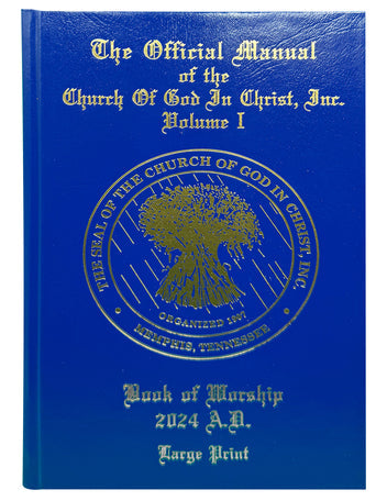 OFFICIAL MANUAL of the CHURCH OF GOD IN CHRIST, INC Volume I BOOK OF WORSHIP 2024 A.D Large Print