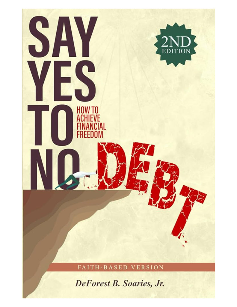 Say Yes to No Debt: How to Achieve Financial Freedom - 2nd Edition