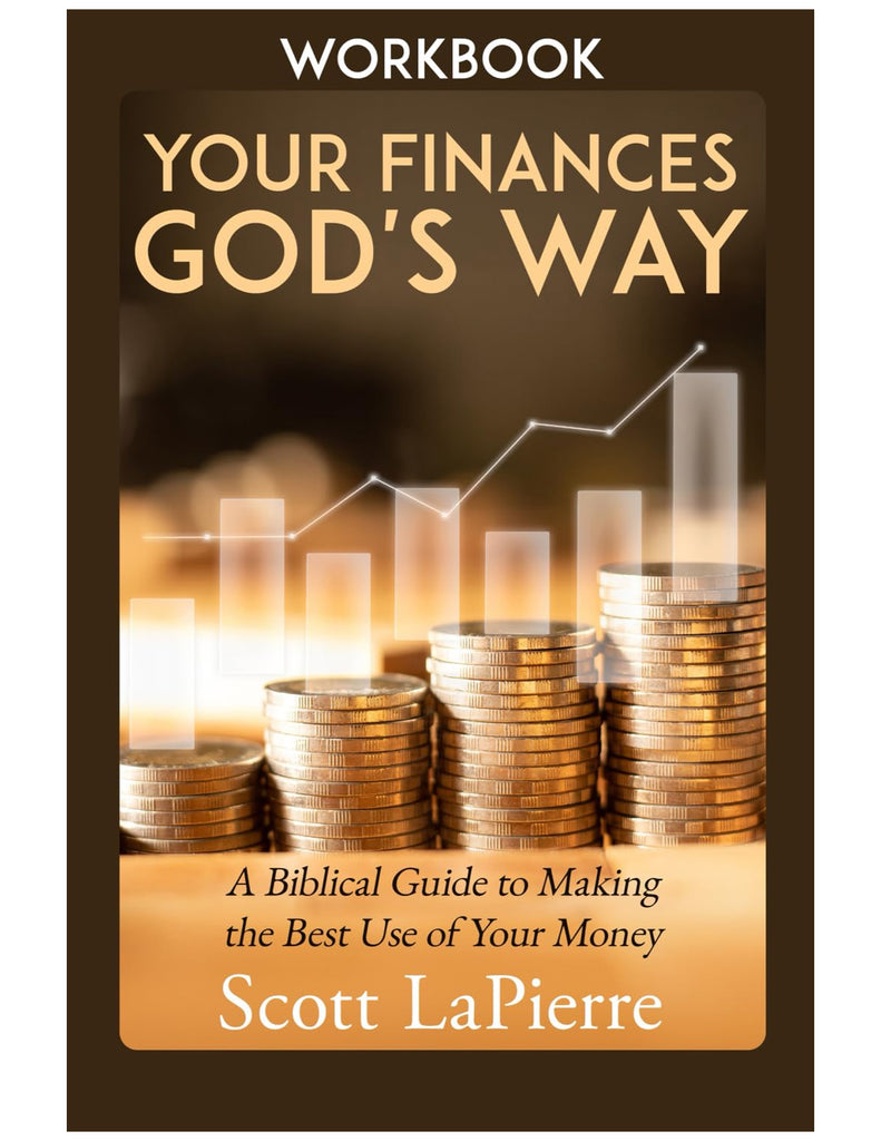 Your Finances God's Way Workbook: A Biblical Guide to Making the Best Use of Your Money