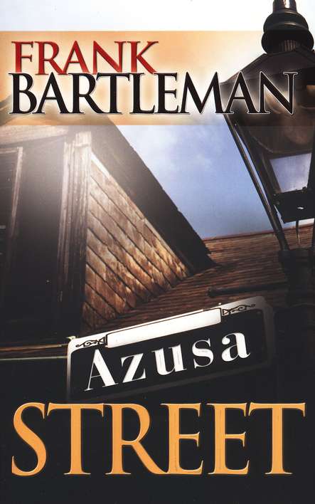 Azusa Street: An Eyewitness Account to the Birth of the Pentecostal Revival