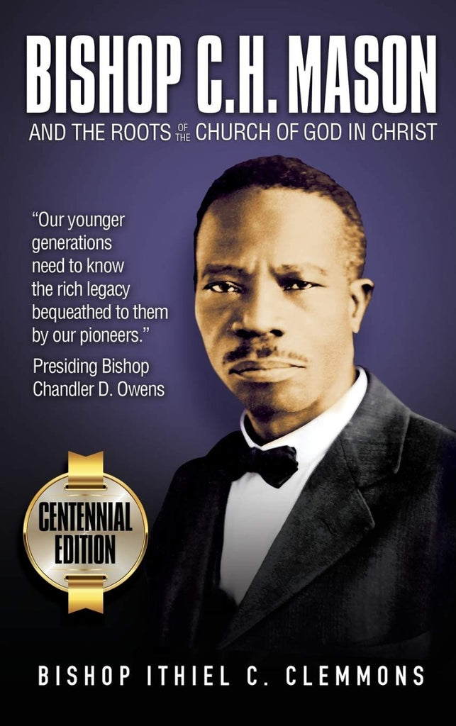 Bishop C. H. Mason and the Roots of the Church Of God In Christ