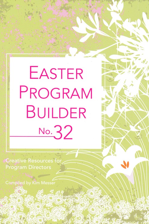 Easter Program Builder No. 32: Creative Resources for Program Director ...