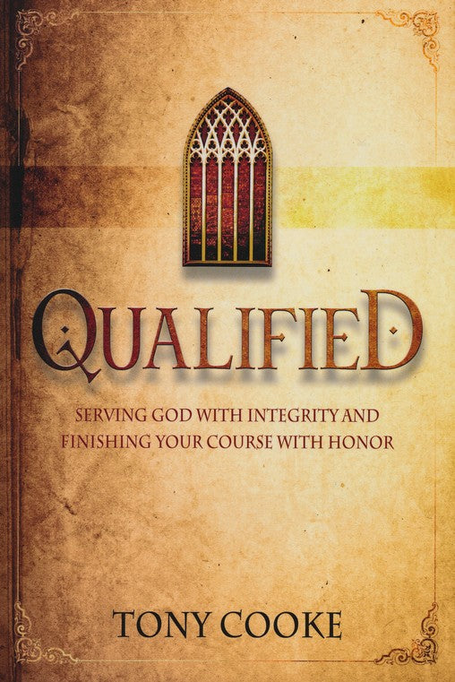 Qualified: Serving God with Integrity and Finishing Your Course with Honor