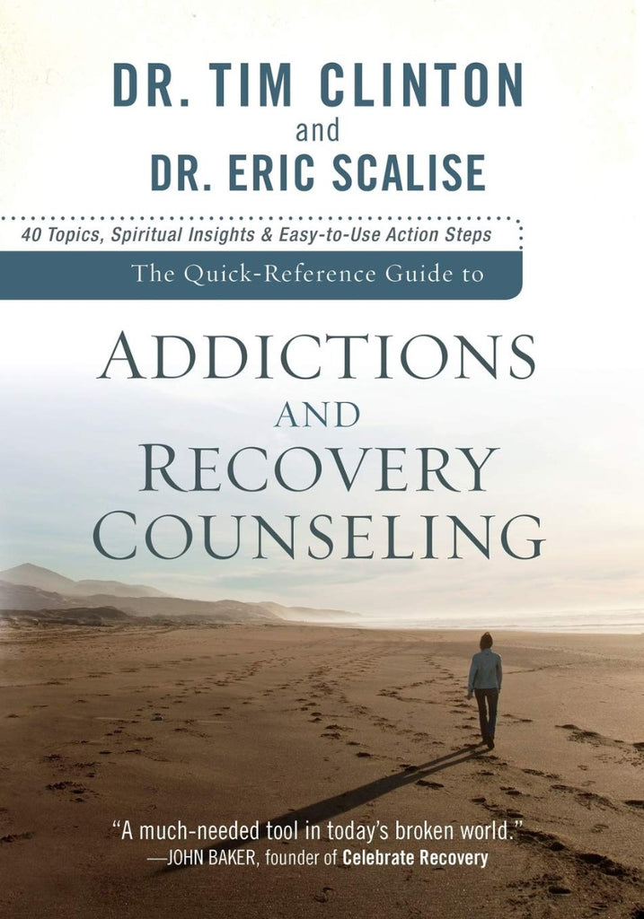 The Quick-Reference Guide to Addictions and Recovery Counseling: 40 Topics, Spiritual Insights, And Easy-To-Use Act