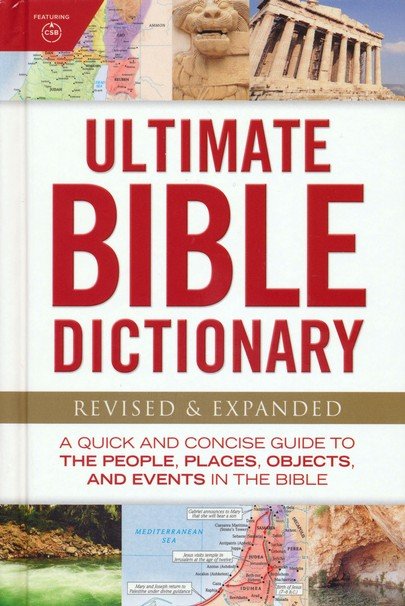 Ultimate Bible Dictionary: A Quick and Concise Guide to the People, Places, Objects, and Events in the Bible